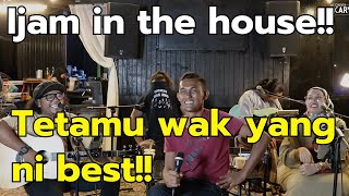 Ijam In the House!! - tetamu wak ni rare , dia yang hiburkan wak jeng