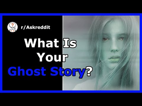 😲👻-what's-your-ghost-story?👻😲-(r/askreddit-post-|-reddit-stories)