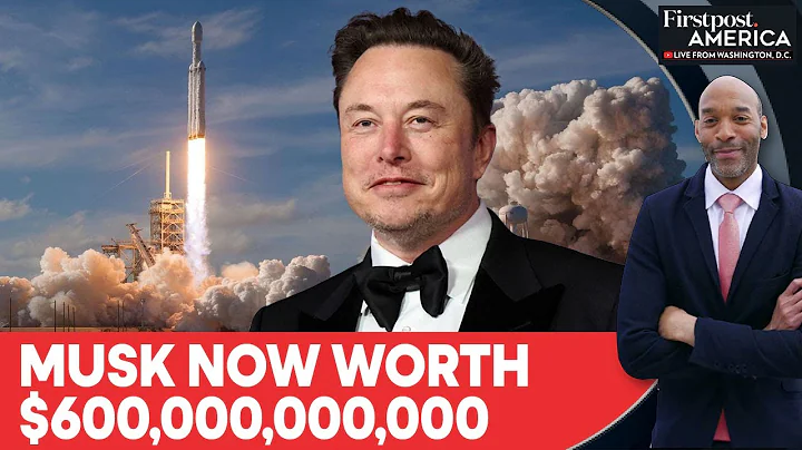 Elon Musk Becomes First Person Ever Worth $600 Billion on SpaceX Buzz | Firstpost America | N18G