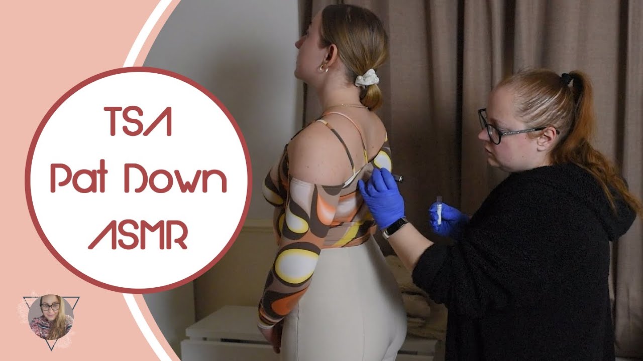 * ASMR * TSA Pat Down / REAL PERSON / Airport check / Suspicious items / Unintentional / Surprize