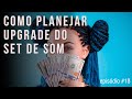 Como Planejar Upgrade do Set de Som | Episódio #18 | #vinylcommunity