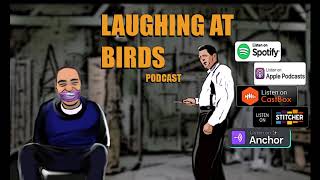 Laughing At Birds (12-19, Intro)