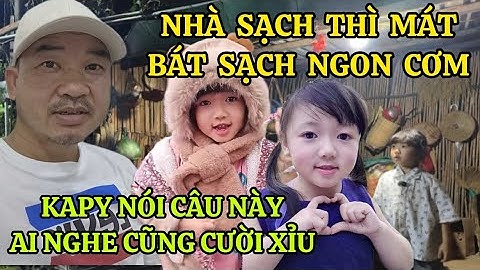 KAPY GIẢI THÍCH CÂU “NHÀ SẠCH THÌ MÁT, BÁT SẠCH NGON CƠM” KHIẾN AI NGHE CŨNG CƯỜI XỈU | ĐOÀN VĂN BÁU
