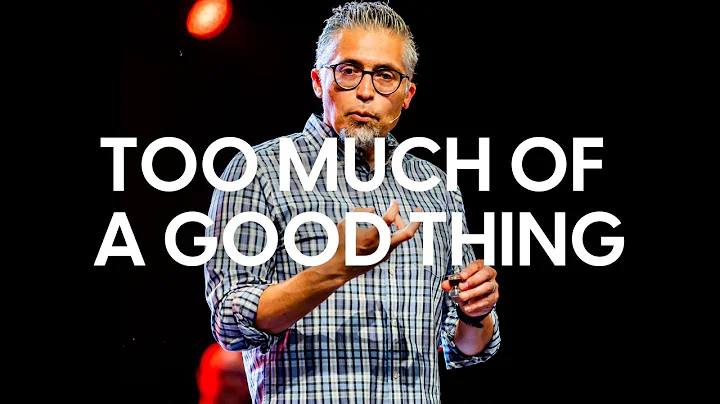 Too Much of a Good Thing