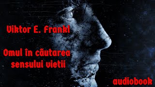 Viktor E. Frankl - Omul în căutarea sensului vieţii - 🎧 Audiobook