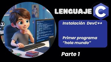 Lenguaje C.  Descargar Dev-C++ y primer programa hola mundo
