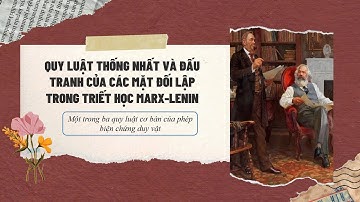 QUY LUẬT THỐNG NHẤT VÀ ĐẤU TRANH CỦA CÁC MẶT ĐỐI LẬP TRONG TRIẾT HỌC MARX-LENIN