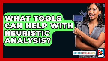 What Tools Can Help With Heuristic Analysis? - SearchEnginesHub.com