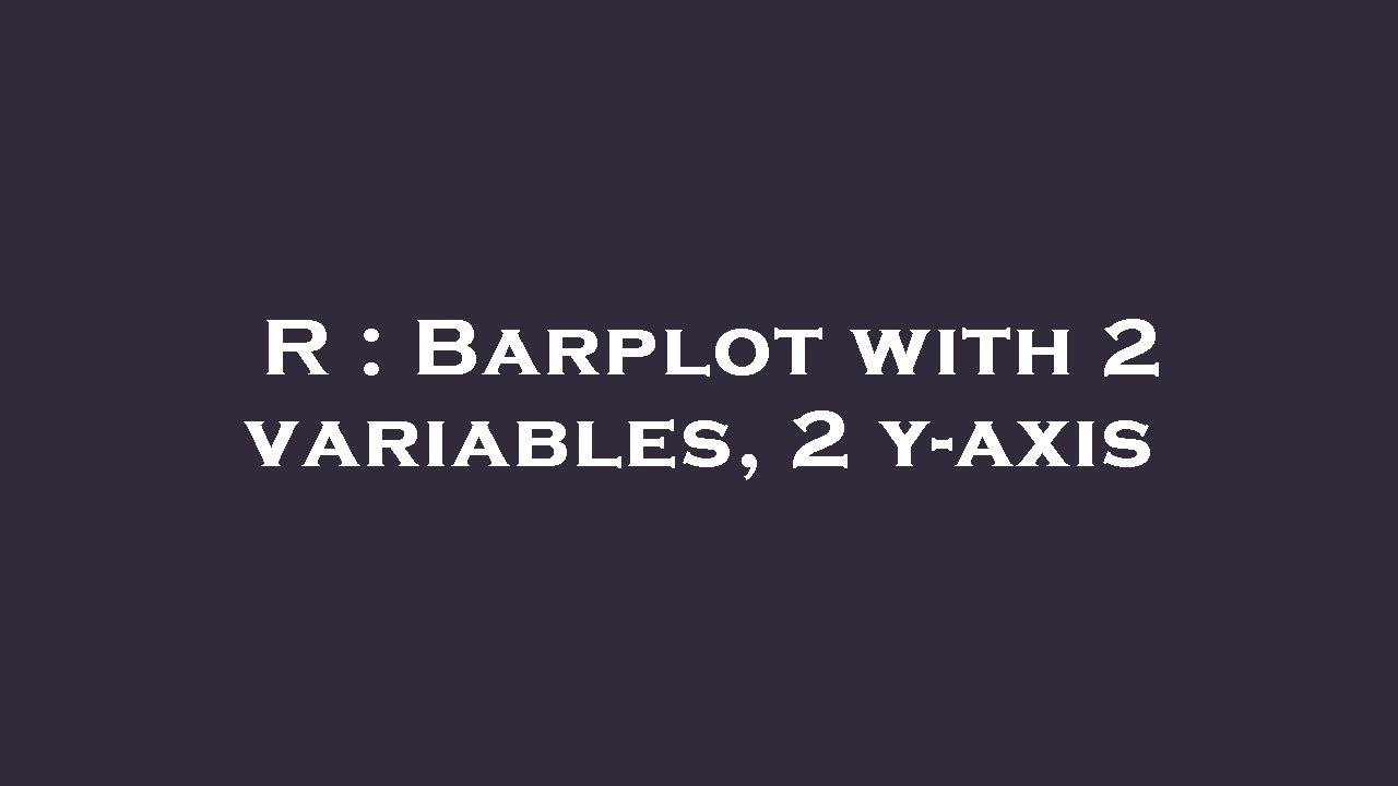 R : Barplot with 2 variables, 2 y-axis - YouTube