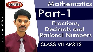 Part-1 : Fractions, Decimals and Rational Numbers | Mathematics | Class 7 | AP&TS Syllabus