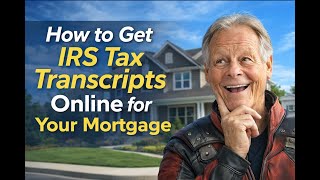 How to Get IRS Tax Transcripts Online for Your Mortgage | Kingwood, TX | Call 281-348-9899 For More