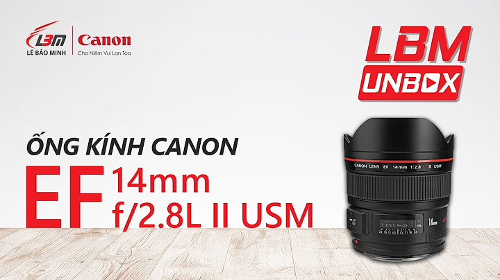 Lens canon ef 14mm f2.8 l ii usm đánh giá năm 2024