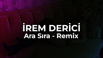 İrem Derici - Ara Sıra ( Remix )
