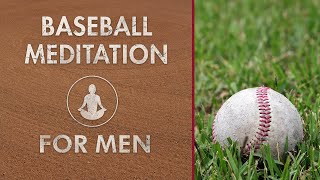 Baseball Meditation for Men - 10 Minute Simple Guided Meditation | Calm Mind  | Hands-On Meditation