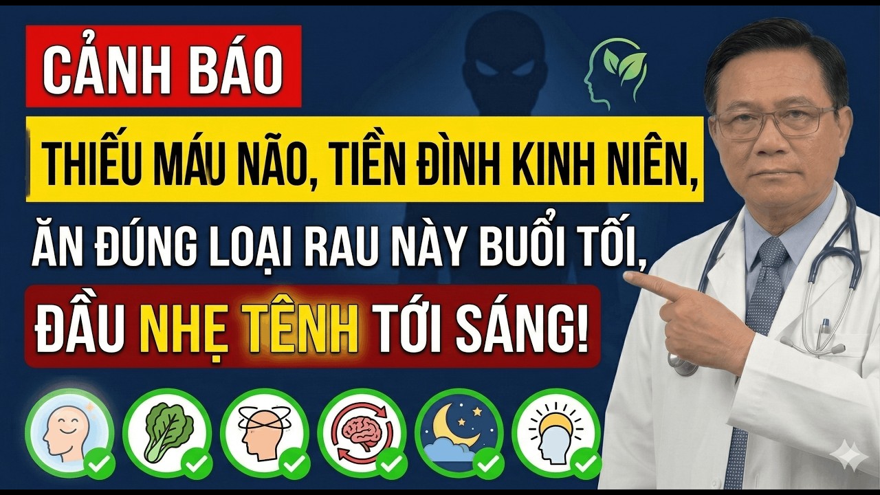 THIẾU MÁU NÃO, TIỀN ĐÌNH KINH NIÊN: ĂN ĐÚNG LOẠI RAU NÀY BUỔI TỐI, ĐẦU NHẸ TÊNH TỚI SÁNG!