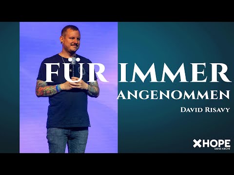Für immer angenommen | David Risavy | Gottesdienst