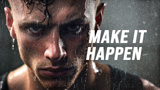 MAKE IT HAPPEN  Motivational Speech