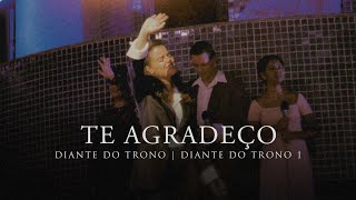 Video thumbnail of "Te Agradeço | DVD Diante do Trono 1 | Diante do Trono"