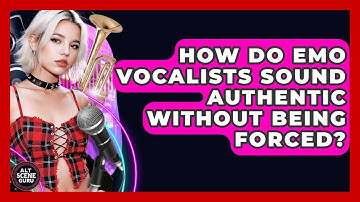 How Do Emo Vocalists Sound Authentic Without Being Forced? - Alt Scene Guru