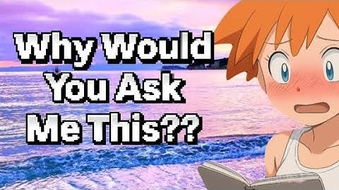 Misty Answers Your Most Chaotic Questions (Why Would You Ask Me This??)