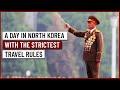 A day in North Korea with The Strictest Travel Rules.