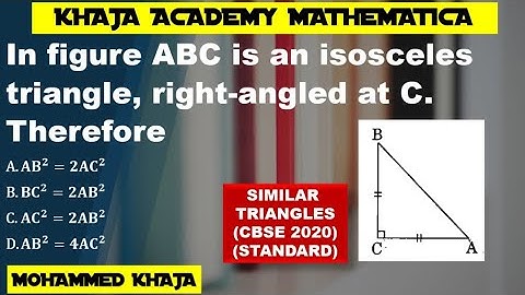 In figure ABC is an isosceles triangle, right-angled at C. Therefore   SIMILAR TRIANGLES (CBSE 2020)