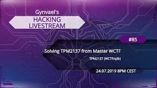 Hacking Livestream #85: Solving TPM2137 from Master WCTF
