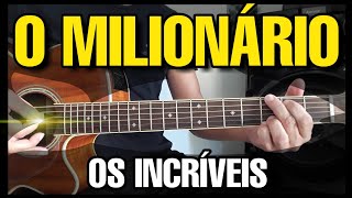 Video thumbnail of "Solos Fáceis de Violão | O Milionário | Os Incríveis | WhatsApp Oficial 27-99565-1111"