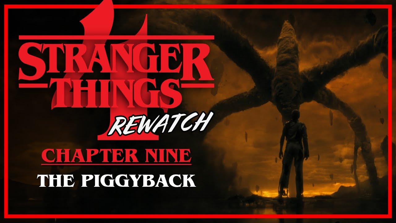 Stranger Things 4 Rewatch | Chapter 9: The Piggyback