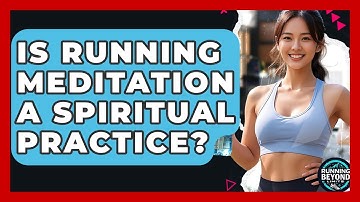 Is Running Meditation A Spiritual Practice? - Running Beyond Limits