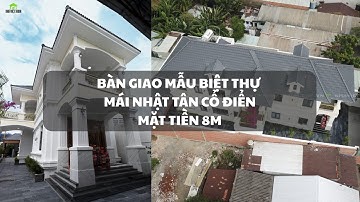 Bàn giao biệt thự mái Nhật tân cổ điển mặt tiền 8m | Thiết kế thi công