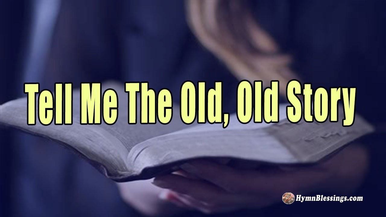 Tell Me The Old Old Story Projection Ready Hymns YouTube tell me the old old story projection ready hymns youtube