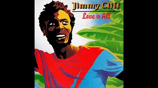 JIMMY CLIFF - Love Is All