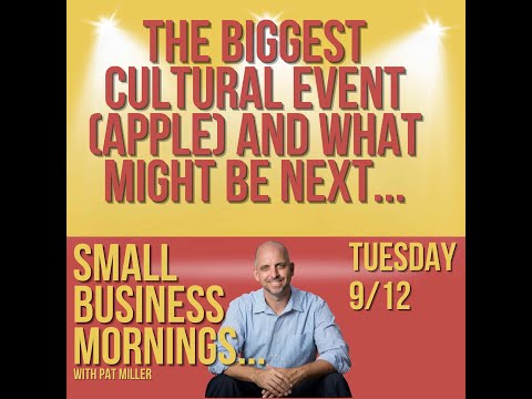 The Biggest Cultural Event (Apple Reveal) And What It Means - Small Business Mornings