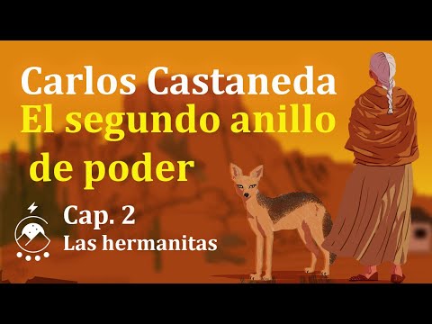 Cap. 2 Las hermanitas - EL SEGUNDO ANILLO DE PODER - Carlos Castaneda - Voz: Chavenato