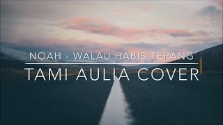 Walau Habis Terang - Tami Aulia Cover (lyrics)