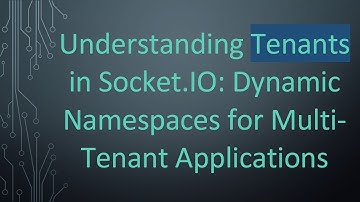 Understanding Tenants in Socket.IO: Dynamic Namespaces for Multi-Tenant Applications