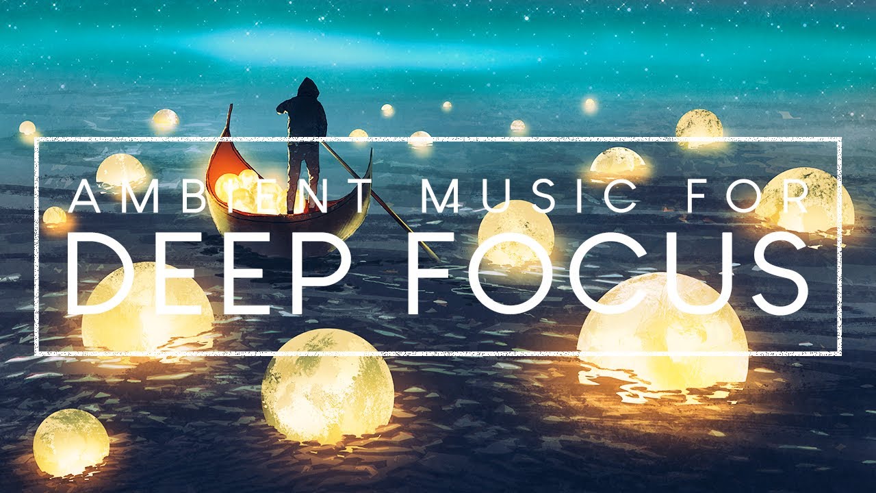 4 Hours Of Deep Focus Music For Studying Music For Deep Concentration 4-hours-of-deep-focus-music-for-studying-music-for-deep-concentration