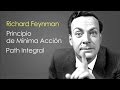 Richard Feynman: Principio de Mínima Acción & Path Integral