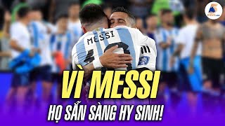 KHIẾN CÁC CẦU THỦ ARGENTINA SẴN SÀNG C.HẾT VÌ MÌNH, MESSI BẢN LĨNH RA SAO?