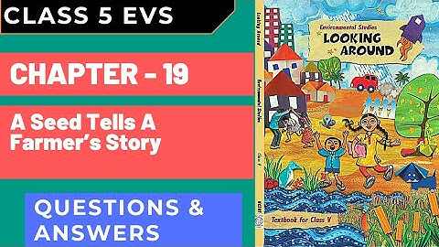 Class 5 EVS | Ch 19 - A Seed Tells A Farmer’s Story | Questions Answers | Looking Around