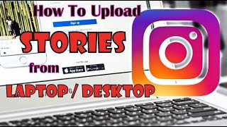 HOW TO Upload STORIES in INSTAGRAM from Laptop / PC / Desktop Computer when Upload blocked in App !