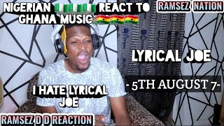 🇳🇬 Nigerian React: 🇬🇭Lyrical Joe - 5th August 7 [Reaction Video]