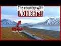 The Country with NO NIGHT!?