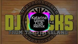 Katarina Union Club Remix 2020