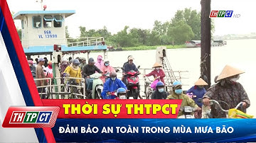 Đảm bảo an toàn trong mùa mưa bão | Cần Thơ TV