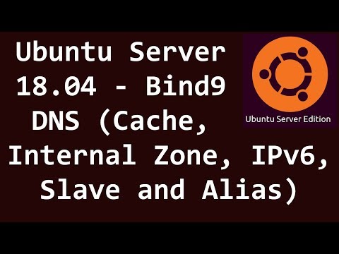 Ubuntu Server 18.04 - Bind9 DNS (Cache, Internal Zone, IPv6, Slave and Alias)