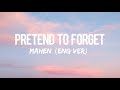 Mahen - Pura" Lupa(Pretend To Forget) Eng Ver (Lyrics)