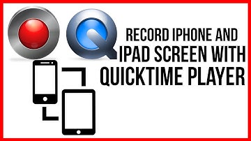 How To Record iPhone and iPad Screen With Quicktime