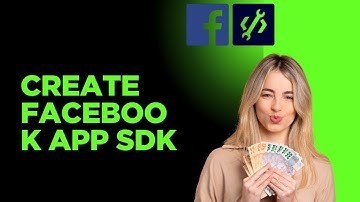 How to Create an App SDK on Facebook (Step-by-Step Guide 2024)